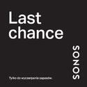 SONOS - LAST CHANCE